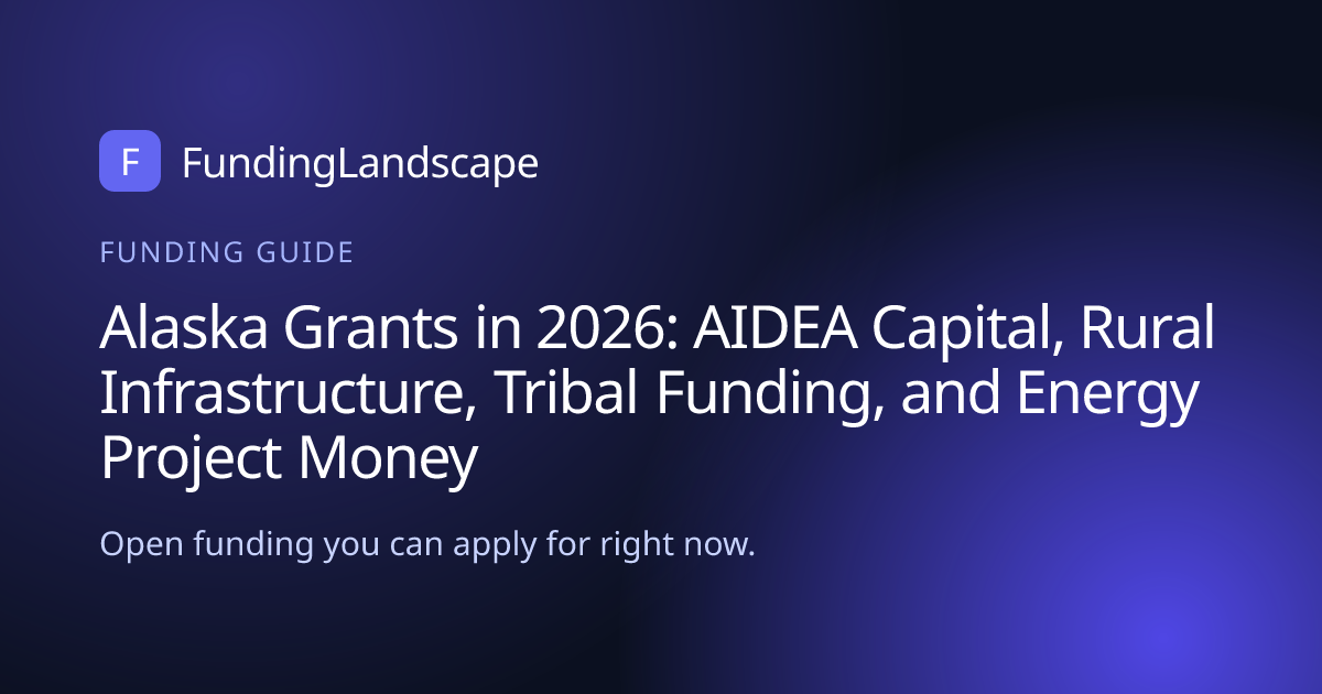 Alaska Grants in 2026: AIDEA Capital, Rural Infrastructure, Tribal ...