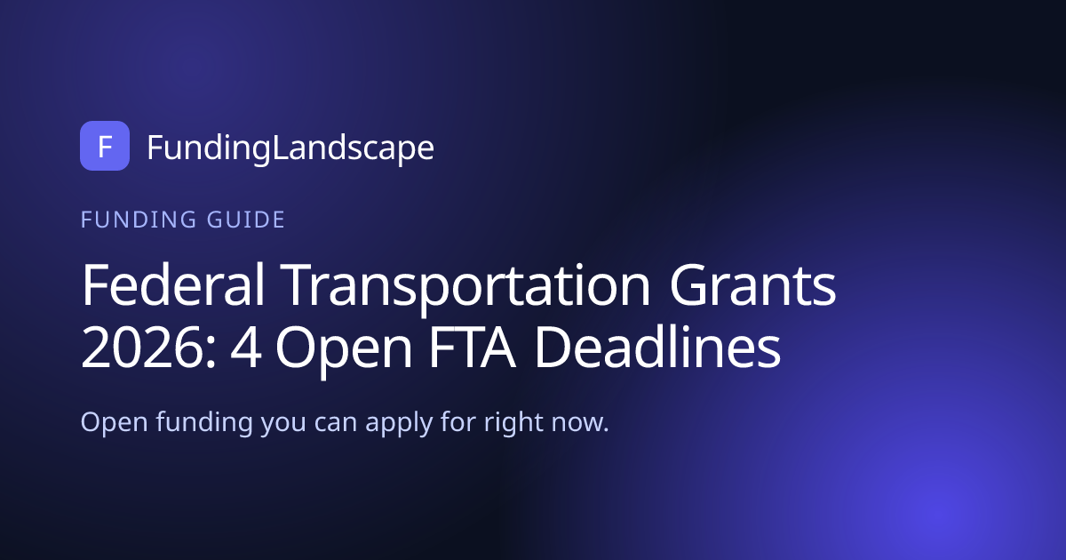 Federal Transportation Grants 2026: 4 Open FTA Deadlines | Funding ...