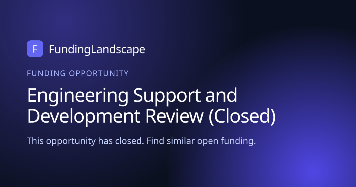 Engineering Support and Development Review - Closed | Funding Landscape