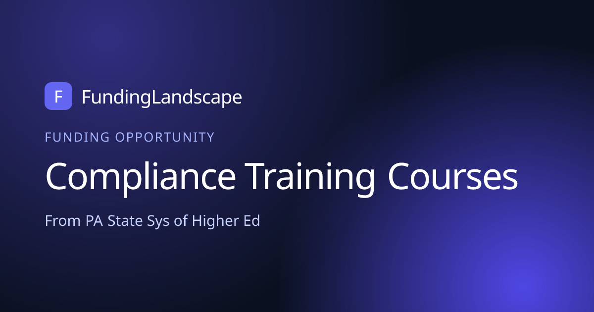 Compliance Training Courses - Open, closes Nov 5, 2026 | Funding Landscape