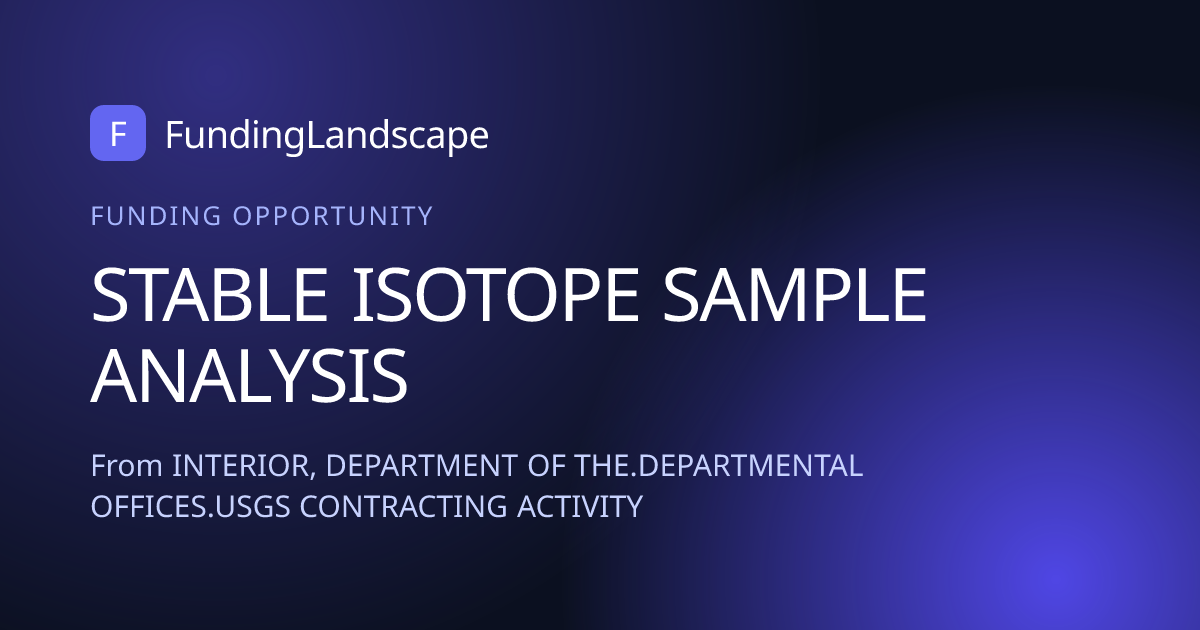STABLE ISOTOPE SAMPLE ANALYSIS - Open, closes Oct 26, 2026 | Funding ...